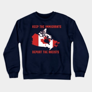 KEEP THE IMMIGRANTS DEPORT THE RACISTS Crewneck Sweatshirt